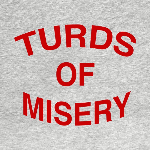 TURDS OF MISERY by TheCosmicTradingPost